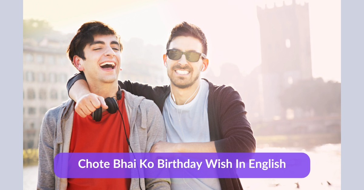 Chote Bhai Ko Birthday Wish In English